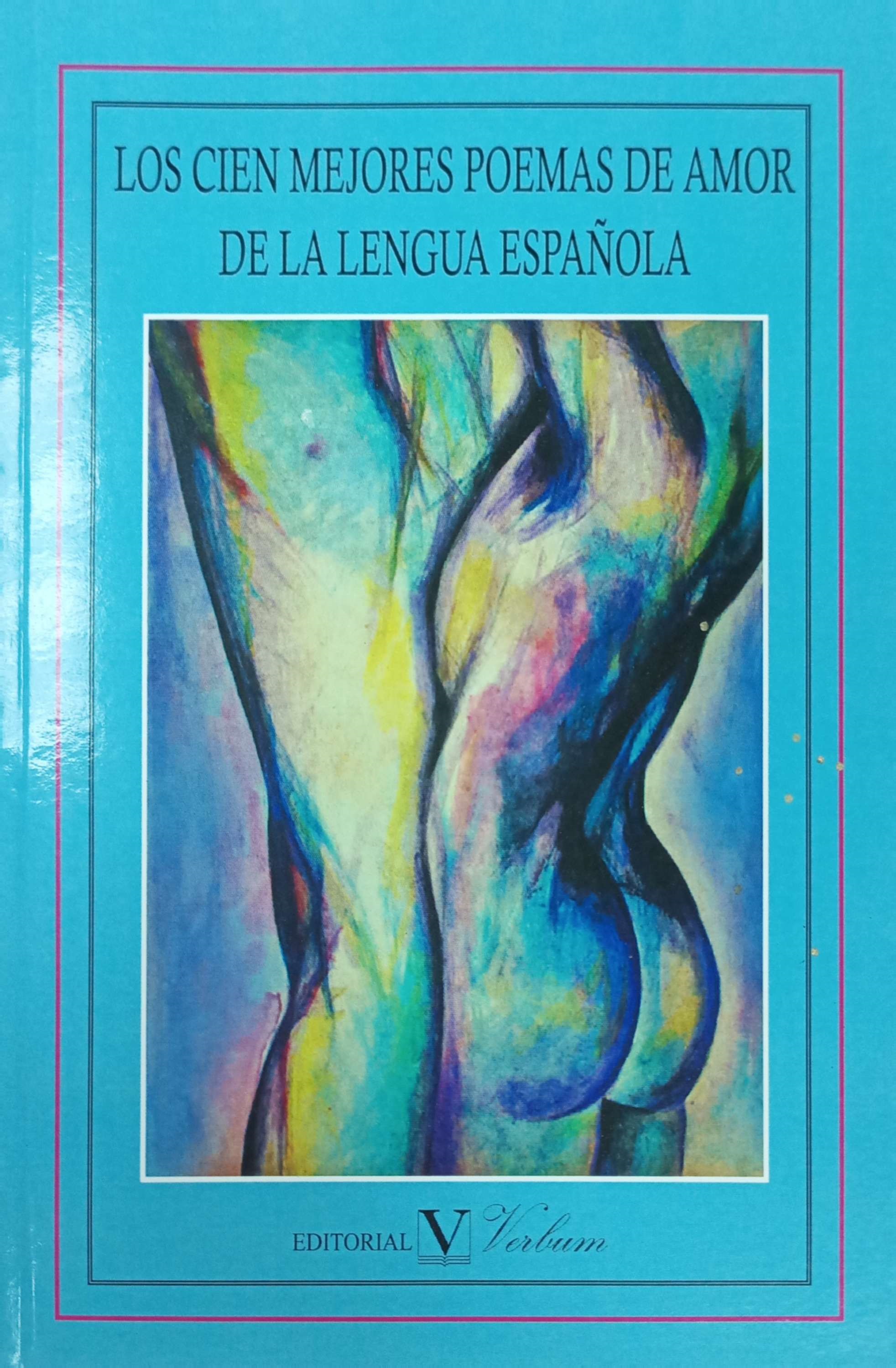 Los cien mejores poemas de amor de la lengua española